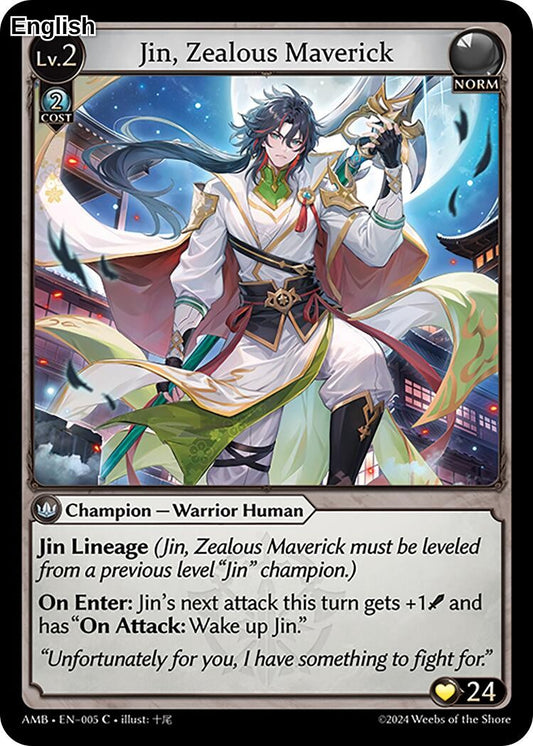 Jin, Zealous Maverick